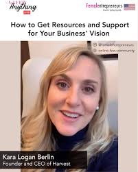 How to Get Resources and Support for Your Business’ Vision with Kara Logan  Berlin