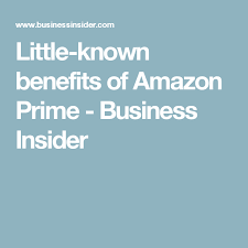 7 Little Known Benefits Of Amazon Prime With Images Amazon Prime Business Insider Benefit