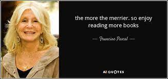 Best more the merrier quotes selected by thousands of our users! Francine Pascal Quote The More The Merrier So Enjoy Reading More Books