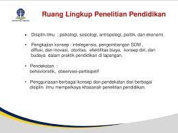 ¨ penelitian pendidikan adalah kegiatan sistematis untuk mencari jawaban yang benar atau mendekati kebenaran tentang permasalahan pendidikan berdasarkan penalaran yang logis dan rasional, serta didukung oleh fakta empirik. Ruang Lingkup Dan Manfaat Penelitian Ppt Download