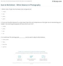 These worksheets teach students how to measure mass (weight) of various object by using a balance or scale. Quiz Worksheet White Balance In Photography Study Com