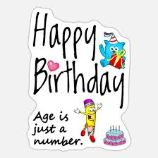 Check spelling or type a new query. Alter Ist Nur Eine Zahl Alles Gute Zum Geburtstag Sticker Spreadshirt