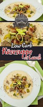Kasesuppe Mit Lauch Low Carb Genial Lecker Soup Recipes Healthy Low Calories Easy Soup Recipes Healthy Soup Recipes