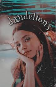 Dandelions || Pope Heyward