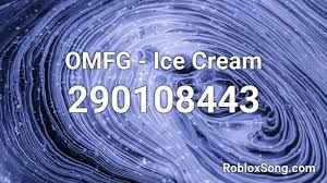 Check out ice scream 3. Omfg Ice Cream Roblox Id Roblox Music Codes