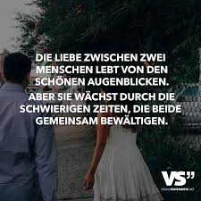 Die Liebe Zwischen Zwei Menschen Lebt Von Den Schonen Augenblicken Aber Sie Wachst Durch Die Schwierigsten Zeiten Die Beide Gemeinsam Bewaltigen Visual Sta Visual Statements Statements Weisheiten