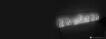 Black And White Cover Photos Quotes It Is What It Is Black And White Facebook Covers Twitter Cover Photo Facebook Cover Photos Quotes Facebook Cover Quotes