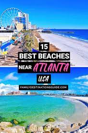 15 Best Beaches Near Atlanta Georgia In 2021 Atlanta Vacation Georgia Beaches Best Family Beaches