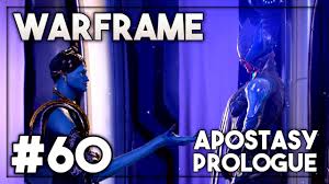 If you have yet to take part in the apostasy prologue, visit your quarters on the orbiter. Warframe 60 Apostasie Prolog Apostasy Prologue Warframe Gameplay German Youtube