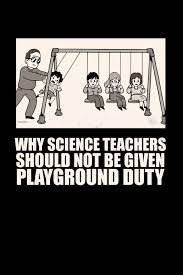 Find the newest playground meme. Why Science Teachers Should Not Be Given Playground Duty 2020 Weekly Planner 6 X 9 68 Pages Funny Meme Gift Amazon De Squad Science Fremdsprachige Bucher