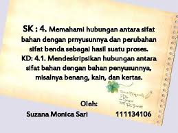 Pembelajaran ipa di sekolah dasar create by : Sk 4 Memahami Hubungan Antara Sifat Bahan Dengan