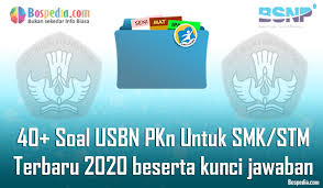 Lengkap 40 Contoh Soal Usbn Pkn Untuk Smk Stm Terbaru 2020 Beserta Kunci Jawaban Bospedia