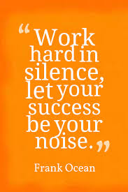 Work Hard In Silence Let Your Success Be The Noise Meaning Sign In Very Inspirational Quotes Motivational Quotes For Success Hard Quotes