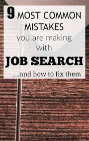 9 Most Common Mistakes You Are Making With Job Search Job Search Motivation Job Search Job Help