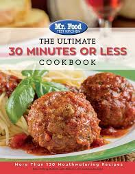 Your email address is required to identify you for free access to content on the site. Mr Food Test Kitchen The Ultimate 30 Minutes Or Less Cookbook More Than 130 Mouthwatering Recipes 3 The Ultimate Cookbook Series Mr Food Test Kitchen 9780998163505 Amazon Com Books