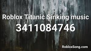 roblox titanic sinking music roblox id