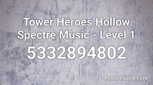 May 12, 2021 · may 12, 2021: Tower Heroes Hollow Spectre Music Level 1 Roblox Id Roblox Music Codes