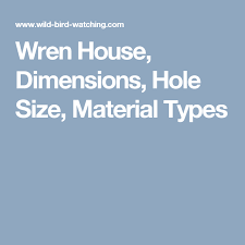 Where two bird species share similar hole size preferences and also breed in the same range, such as the downy woodpecker and the house wren, either bird may use the same house. Wren House Dimensions Hole Size Material Types Wren House Building Bird Houses Bird Houses
