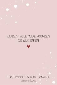 Tekst Inspiratie Geboortekaartje Teksten Geboorte Citaten Vriendje Teksten