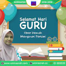 Jika pengetahuan adalah cahaya bagi kehidupan, maka kau adalah bintang yang senantiasa menyebarkan cahaya selamat hari guru. Selamat Hari Guru 2019 Cikgu Umi Nazrah