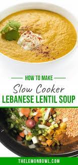 Slow Cooker Lebanese Lentil Soup The Lemon Bowl Recipe In 2021 Lentil Recipes Crockpot Soup Recipes Slow Cooker Slow Cooker Chicken Curry