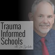 Trauma Informed Schools with Jim Sporleder {EP 62}