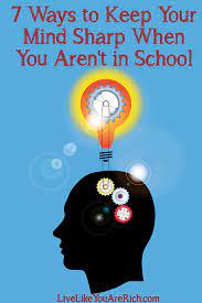 7 Ways To Keep Your Mind Sharp When You Aren't In School