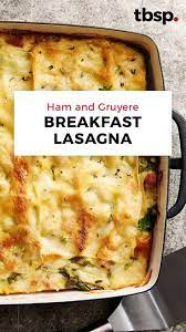 Overnight Ham And Gruyere Breakfast Lasagna Recipe Breakfast Recipes Casserole Breakfast Brunch Recipes Breakfast Lasagna