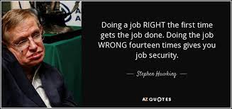 Stephen Hawking Quote Doing A Job Right The First Time Gets The Job