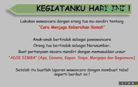 Check spelling or type a new query. Lakukan Wawancara Dengan Orang Tuamu Sendiri Tentang Cara Menjaga Kebersihan Rumah