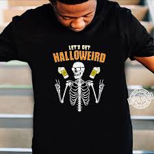 Enjoy our skeletons quotes collection. Let S Get Halloweird Skeleton Beer Scary Halloween Quote Pun Shirt