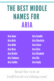 The 47 Best Middle Names For Aria Dad Fixes Everything Middle Names For Girls Cool Middle Names Middle Name