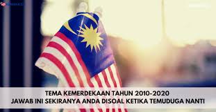 To start off, let's have a brief insight about our malaysia independence theme ( tema kemerdekaan ) for the past few years. Tema Kemerdekaan Tahun 2010 2020 Jawab Ini Sekiranya Anda Disoal Ketika Temuduga Nanti