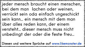 Jeder Mensch Braucht Einen Menschen Bei Dem Man Lachen Oder Weinen
