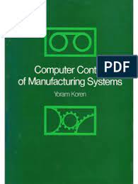 Computer control of manufacturing systems. Computer Control Of Manufacturing Systems Pdf
