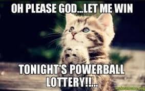 If I Won The Powerball Powerball Lottery Jackpot Winner Cat Memes Cute Animals Animals