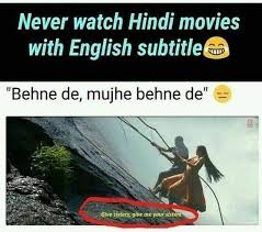Never Watch Hindi Movies With English Subtitle Funny Movie Memes Really Funny Memes Crazy Funny Memes