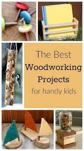 Incredible Woodworking Projects For Handy Kids How Wee Learn Woodworking Projects For Kids Wood Projects For Kids Woodworking For Kids