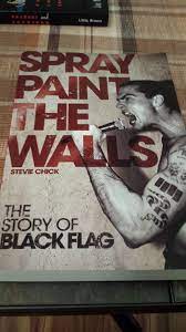 Spray Paint The Walls Is A Great Read For Any Black Flag Fan Black Flag Music Book Punk Bands
