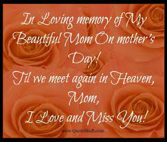 Time holds and preserves all the precious memories we made with those we love and miss. Mom In Heaven Mother In Heaven Mother S Day In Heaven