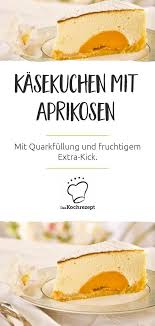 Kasekuchen Mit Aprikosen Rezept Kasekuchen Mit Obst Aprikose Rezepte Kase Sahne Kuchen