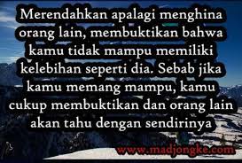 (umar bin khattab) jangan marah ketika kita dihina, sejatinya manusia itu memang hina, yang pantas dipuji dan dihina. 10 Kata Kata Untuk Yang Sering Dihina Diremehkan Karena Kekurangan Madjongke