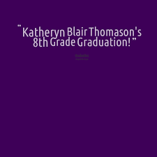 Eighth Grade Graduation Quotes. QuotesGram via Relatably.com