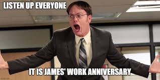 Work anniversary images for employees. James Work Anniversary Imgflip