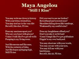 A Narrative Of How I Relate To The Childhood Of Maya Angelou In Her Poem Still I Rise