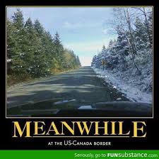 At The Border Canada Funny Funny Pictures Meanwhile In Canada