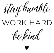 You become an opera singer through hard work, study, practice. Work Hard Stay Humble Be Kind Work Hard Stay Humble Famous Quotes About Life Inspirational Quotes