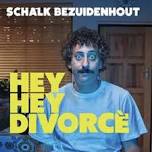 Hey Hey Divorcé - Schalk Bezuidenhout