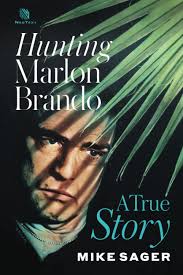 Hunting Marlon Brando: A True Story: Sager, Mike: 9781950154111:  Amazon.com: Books