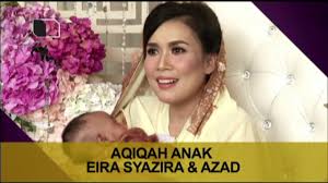 Ide inspirasi nama bayi perempuan modern islami bagi bidadari kecil anda. Aqiqah Anak Eira Syazira Azad Jazmin Youtube